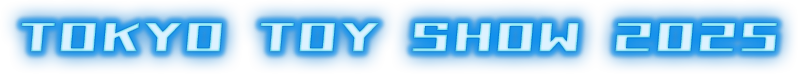 TOKYO TOY SHOW 2025